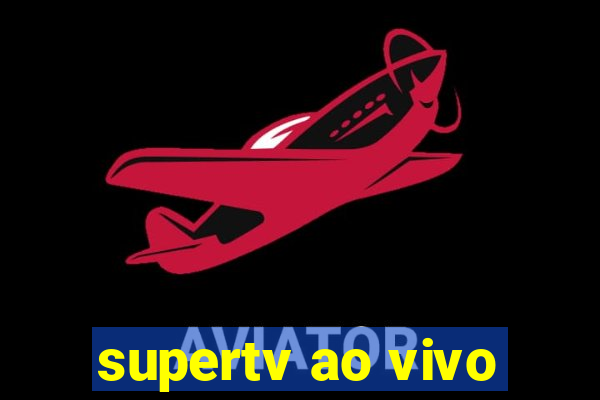 supertv ao vivo